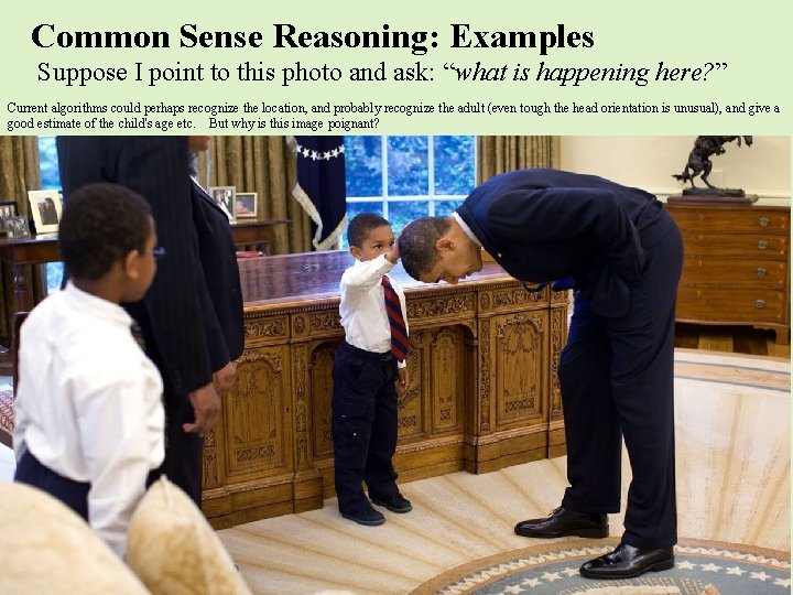 Common Sense Reasoning: Examples Suppose I point to this photo and ask: “what is Common Sense Reasoning: Examples Suppose I point to this photo and ask: “what is