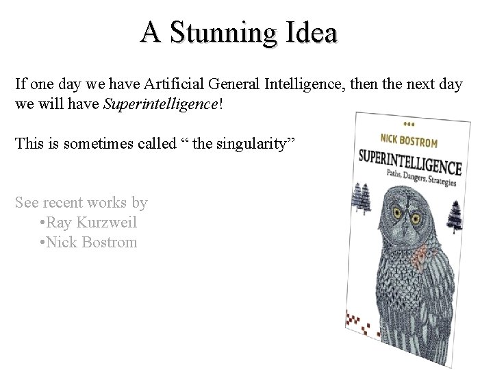 A Stunning Idea If one day we have Artificial General Intelligence, then the next A Stunning Idea If one day we have Artificial General Intelligence, then the next