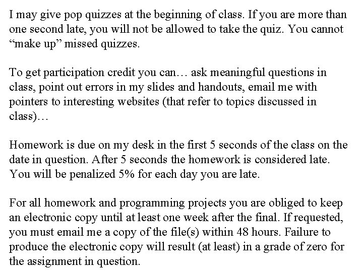 I may give pop quizzes at the beginning of class. If you are more I may give pop quizzes at the beginning of class. If you are more