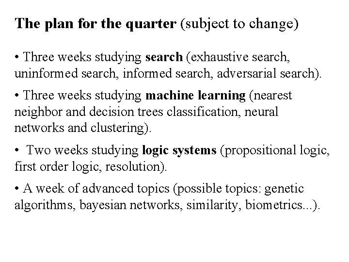 The plan for the quarter (subject to change) • Three weeks studying search (exhaustive The plan for the quarter (subject to change) • Three weeks studying search (exhaustive