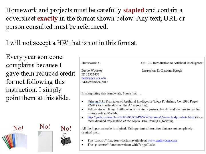 Homework and projects must be carefully stapled and contain a coversheet exactly in the Homework and projects must be carefully stapled and contain a coversheet exactly in the