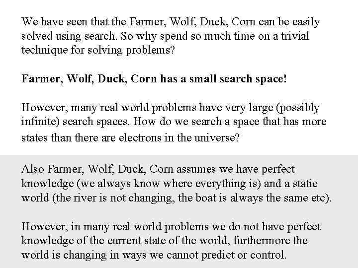 We have seen that the Farmer, Wolf, Duck, Corn can be easily solved using We have seen that the Farmer, Wolf, Duck, Corn can be easily solved using