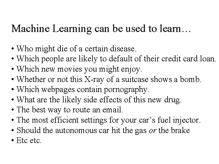 Machine Learning can be used to learn… • Who might die of a certain Machine Learning can be used to learn… • Who might die of a certain