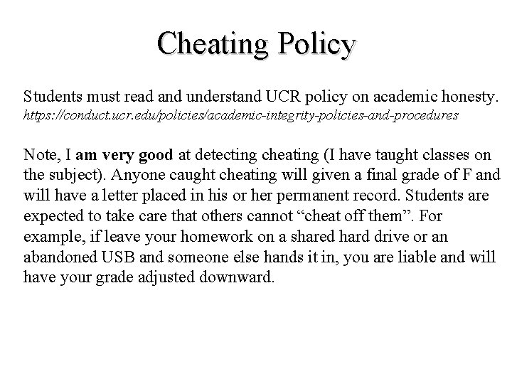 Cheating Policy Students must read and understand UCR policy on academic honesty. https: //conduct. Cheating Policy Students must read and understand UCR policy on academic honesty. https: //conduct.