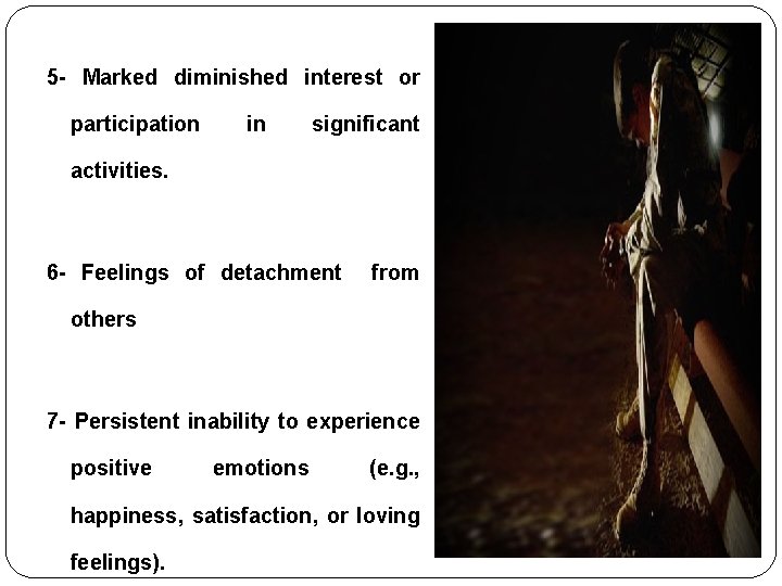 5 - Marked diminished interest or participation in significant activities. 6 - Feelings of 5 - Marked diminished interest or participation in significant activities. 6 - Feelings of
