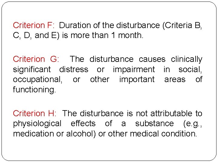 Criterion F: Duration of the disturbance (Criteria B, C, D, and E) is more Criterion F: Duration of the disturbance (Criteria B, C, D, and E) is more