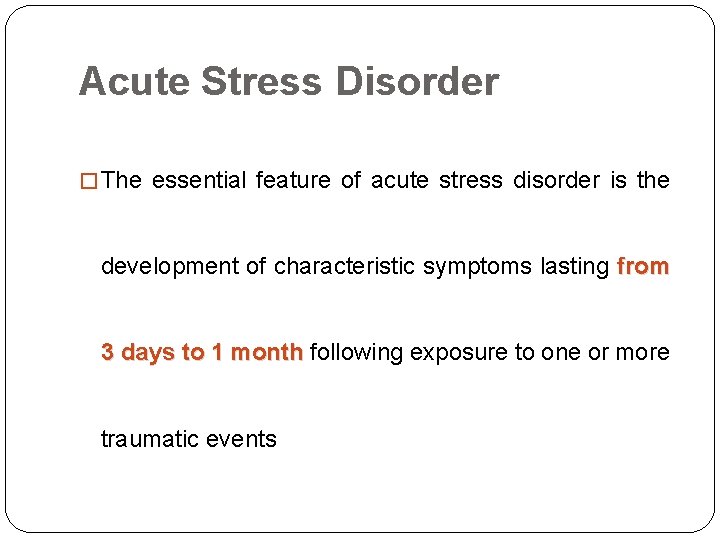 Acute Stress Disorder � The essential feature of acute stress disorder is the development Acute Stress Disorder � The essential feature of acute stress disorder is the development