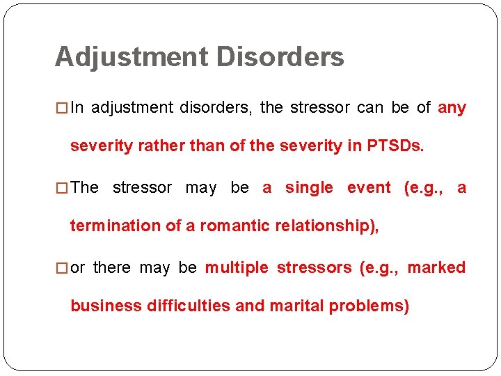 Adjustment Disorders � In adjustment disorders, the stressor can be of any severity rather Adjustment Disorders � In adjustment disorders, the stressor can be of any severity rather