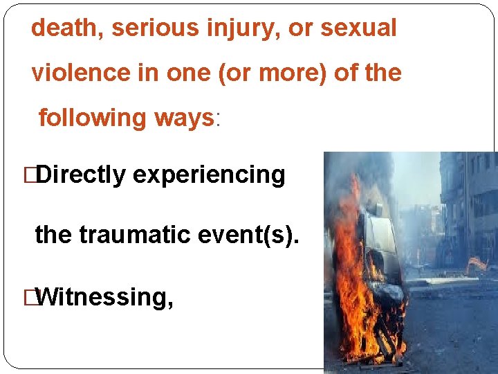 death, serious injury, or sexual violence in one (or more) of the following ways: death, serious injury, or sexual violence in one (or more) of the following ways: