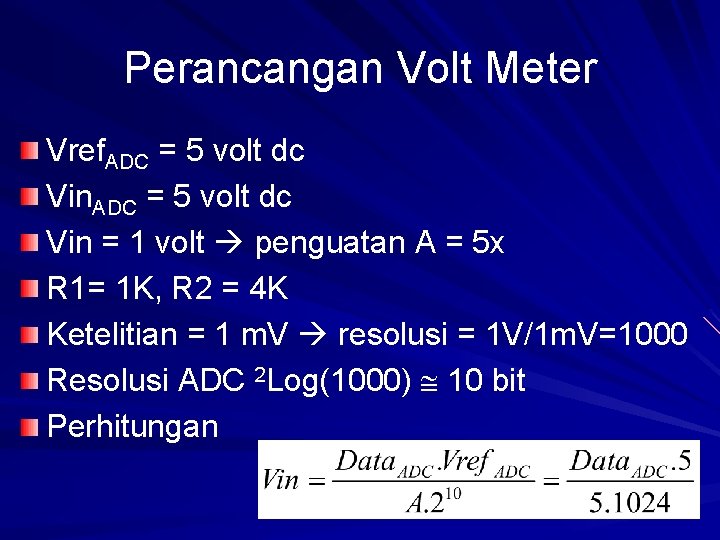 Perancangan Volt Meter Vref. ADC = 5 volt dc Vin = 1 volt penguatan