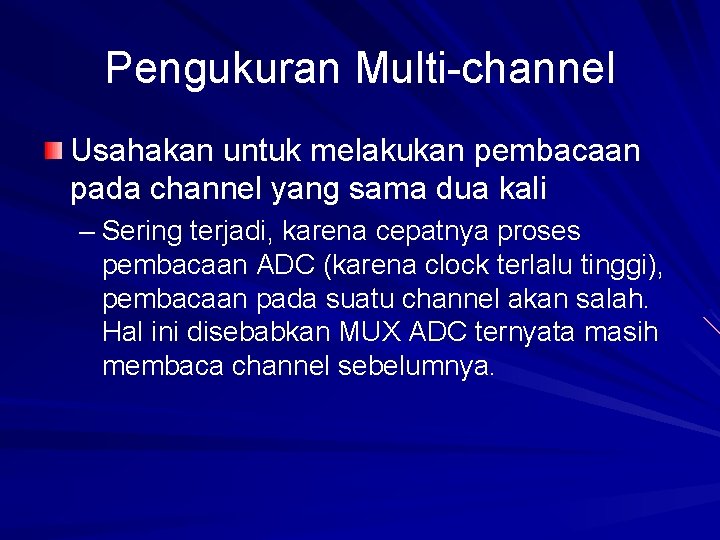 Pengukuran Multi-channel Usahakan untuk melakukan pembacaan pada channel yang sama dua kali – Sering