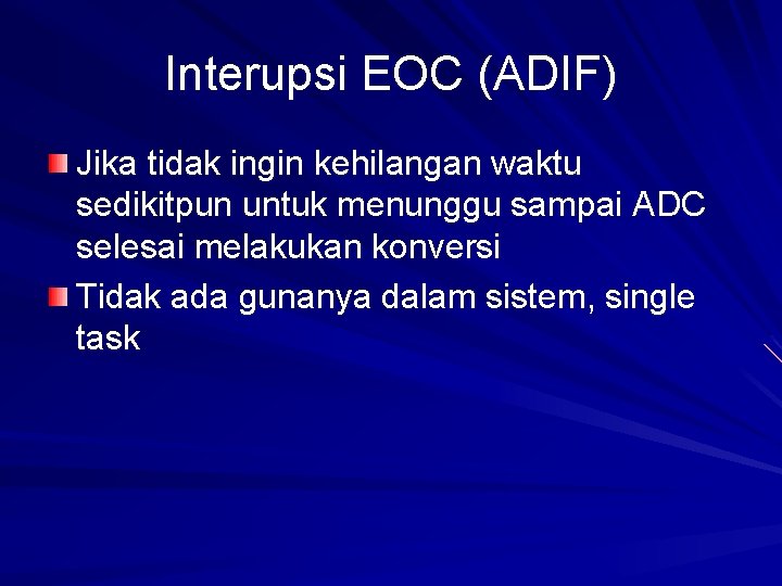 Interupsi EOC (ADIF) Jika tidak ingin kehilangan waktu sedikitpun untuk menunggu sampai ADC selesai