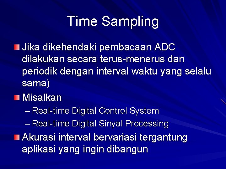 Time Sampling Jika dikehendaki pembacaan ADC dilakukan secara terus-menerus dan periodik dengan interval waktu