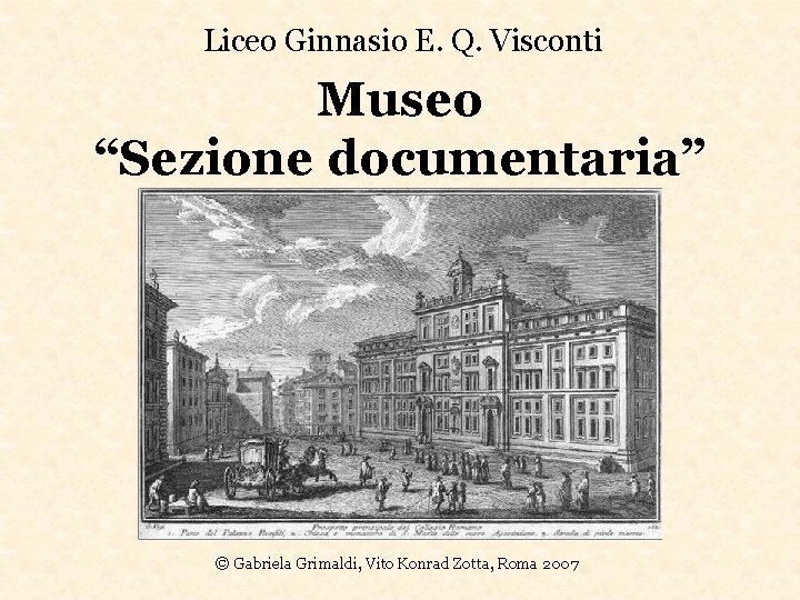 Liceo Ginnasio E. Q. Visconti Museo “Sezione documentaria” © Gabriela Grimaldi, Vito Konrad Zotta,