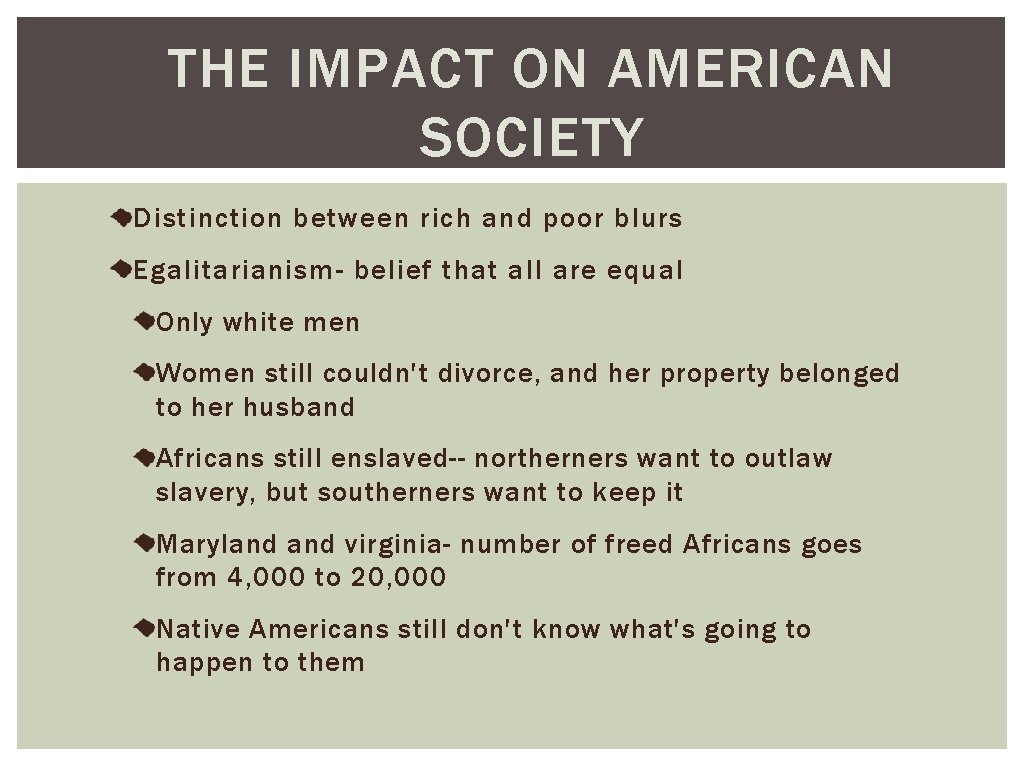 THE IMPACT ON AMERICAN SOCIETY Distinction between rich and poor blurs Egalitarianism- belief that