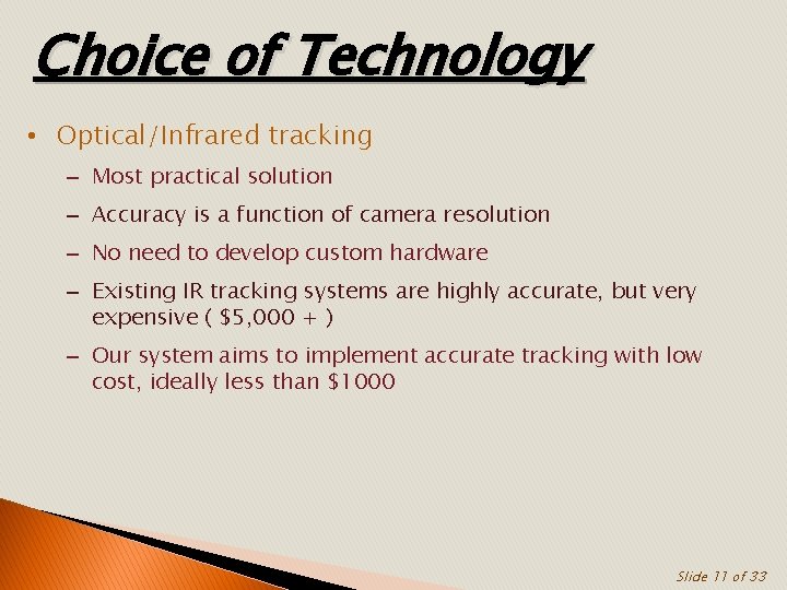 Choice of Technology • Optical/Infrared tracking – Most practical solution – Accuracy is a