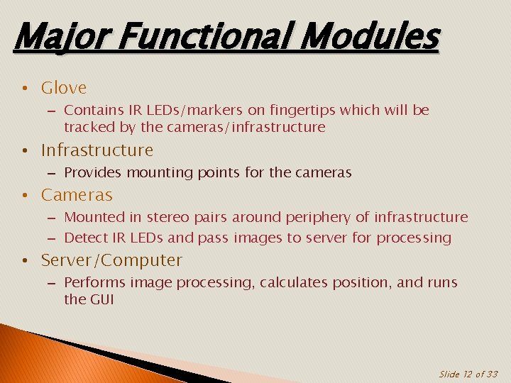 Major Functional Modules • Glove – Contains IR LEDs/markers on fingertips which will be