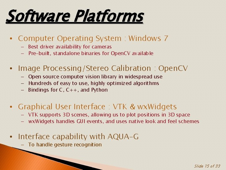 Software Platforms • Computer Operating System : Windows 7 – Best driver availability for