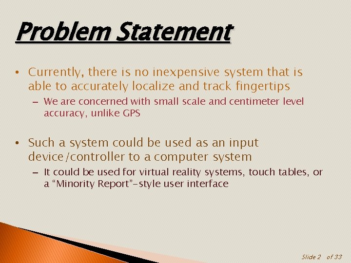 Problem Statement • Currently, there is no inexpensive system that is able to accurately