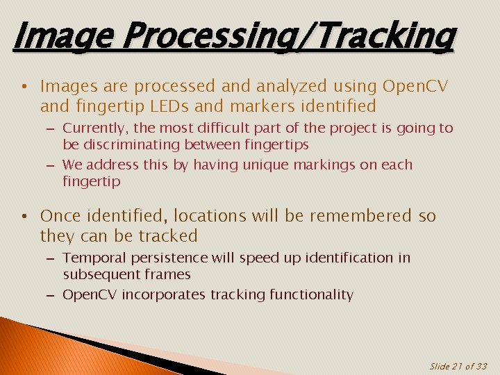 Image Processing/Tracking • Images are processed analyzed using Open. CV and fingertip LEDs and