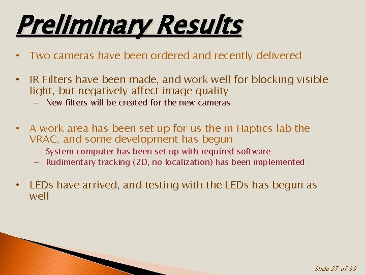 Preliminary Results • Two cameras have been ordered and recently delivered • IR Filters