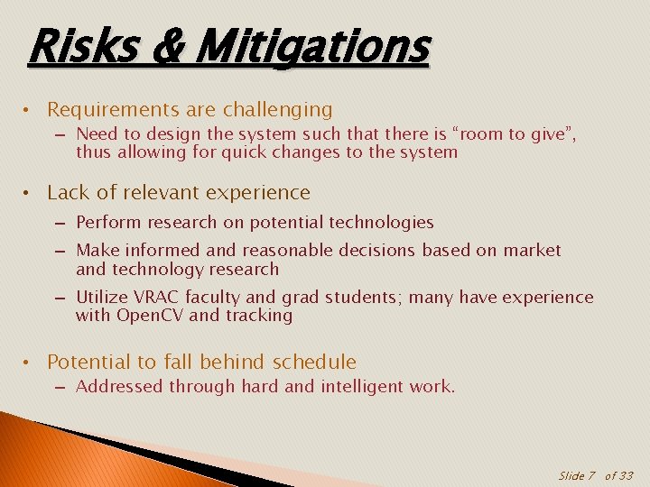 Risks & Mitigations • Requirements are challenging – Need to design the system such