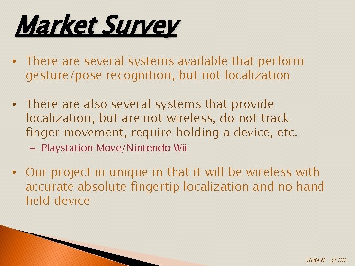 Market Survey • There are several systems available that perform gesture/pose recognition, but not