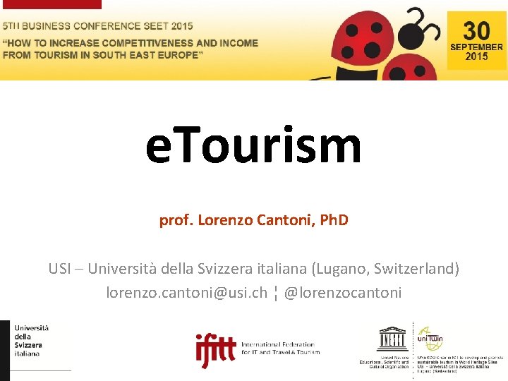 e. Tourism prof. Lorenzo Cantoni, Ph. D USI – Università della Svizzera italiana (Lugano,