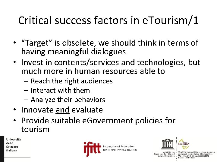 Critical success factors in e. Tourism/1 • “Target” is obsolete, we should think in