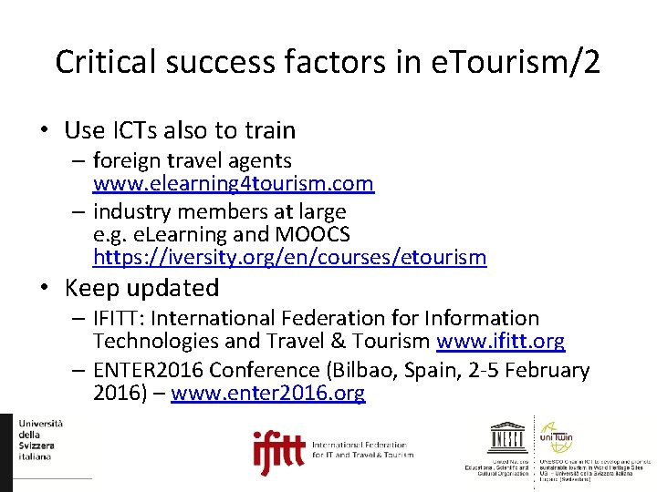 Critical success factors in e. Tourism/2 • Use ICTs also to train – foreign