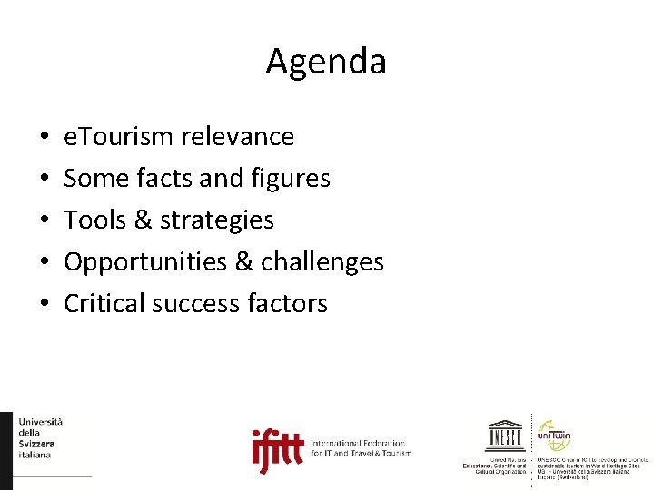 Agenda • • • e. Tourism relevance Some facts and figures Tools & strategies