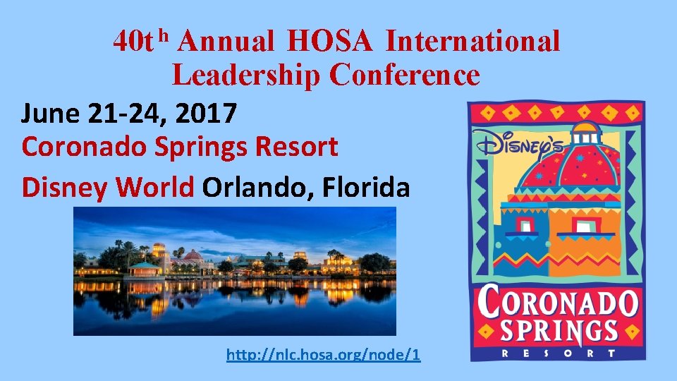 h 40 t Annual HOSA International Leadership Conference June 21 -24, 2017 Coronado Springs