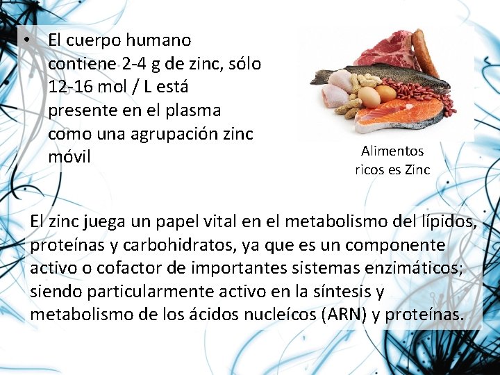  • El cuerpo humano contiene 2 -4 g de zinc, sólo 12 -16