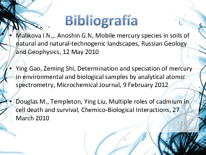 Bibliografía • Malikova I. N. , . Anoshin G. N, Mobile mercury species in