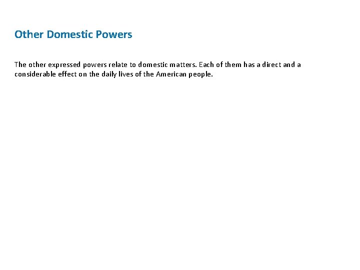 Other Domestic Powers The other expressed powers relate to domestic matters. Each of them