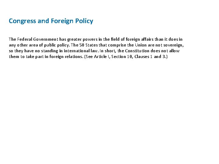 Congress and Foreign Policy The Federal Government has greater powers in the field of