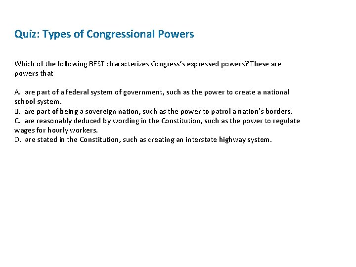 Quiz: Types of Congressional Powers Which of the following BEST characterizes Congress’s expressed powers?