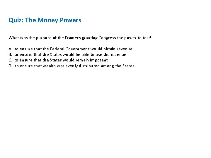 Quiz: The Money Powers What was the purpose of the Framers granting Congress the