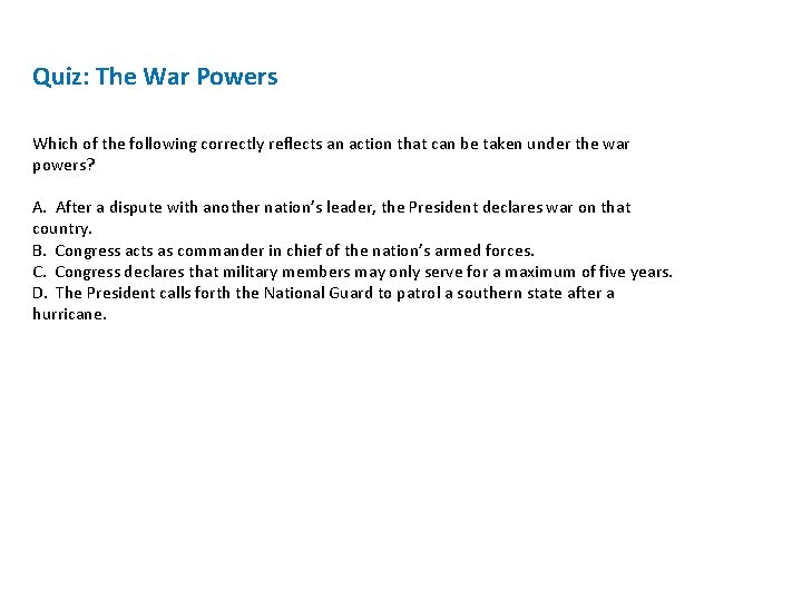 Quiz: The War Powers Which of the following correctly reflects an action that can