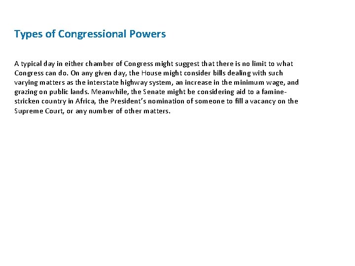 Types of Congressional Powers A typical day in either chamber of Congress might suggest