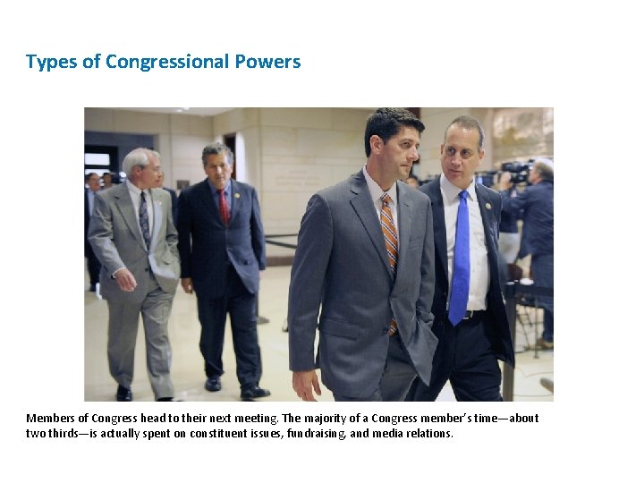 Types of Congressional Powers Members of Congress head to their next meeting. The majority