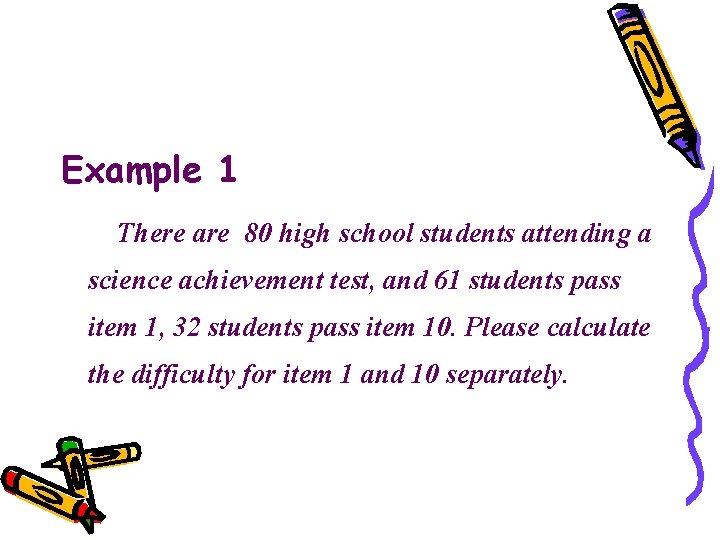 Example 1 There are 80 high school students attending a science achievement test, and Example 1 There are 80 high school students attending a science achievement test, and