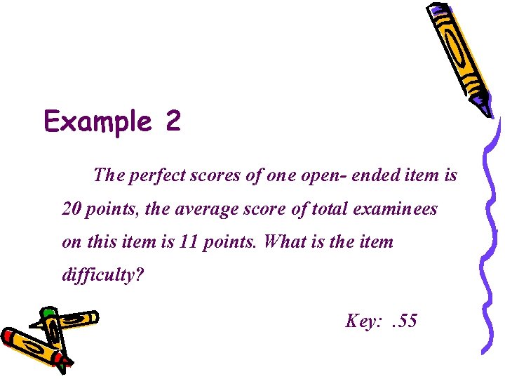 Example 2 The perfect scores of one open- ended item is 20 points, the Example 2 The perfect scores of one open- ended item is 20 points, the