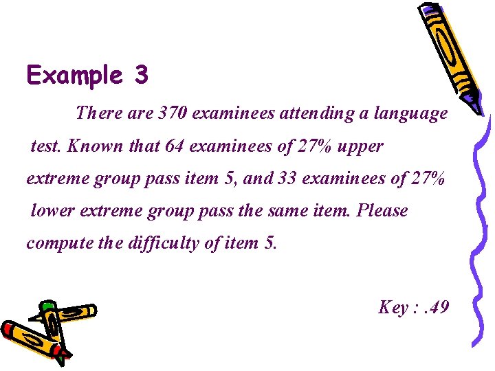 Example 3 There are 370 examinees attending a language test. Known that 64 examinees Example 3 There are 370 examinees attending a language test. Known that 64 examinees
