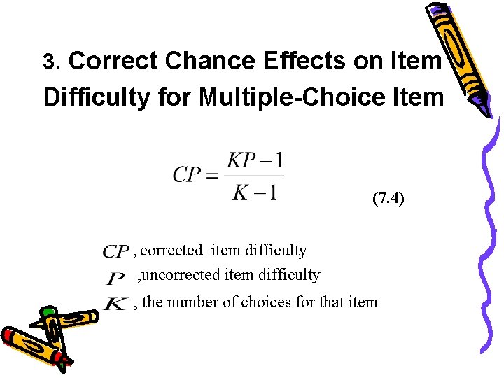 3. Correct Chance Effects on Item Difficulty for Multiple-Choice Item (7. 4) , corrected 3. Correct Chance Effects on Item Difficulty for Multiple-Choice Item (7. 4) , corrected