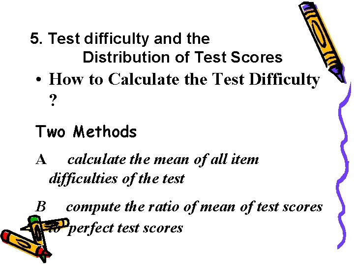 5. Test difficulty and the Distribution of Test Scores • How to Calculate the 5. Test difficulty and the Distribution of Test Scores • How to Calculate the