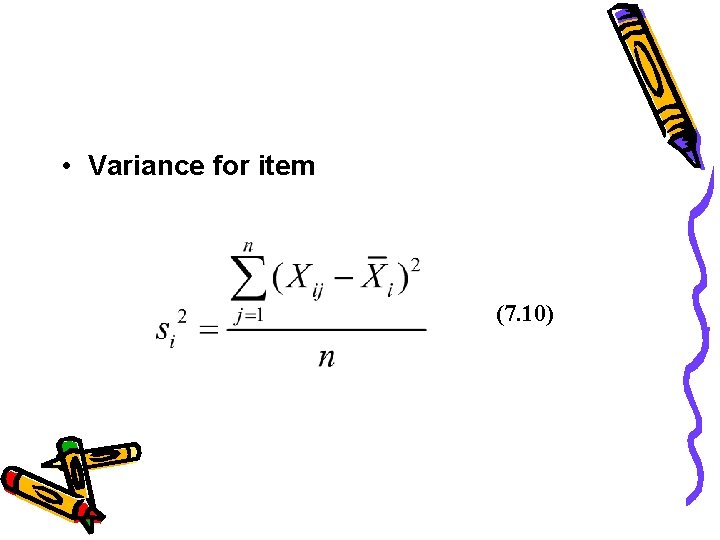 • Variance for item (7. 10) • Variance for item (7. 10)
