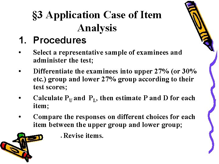 § 3 Application Case of Item Analysis 1. Procedures • • Select a representative § 3 Application Case of Item Analysis 1. Procedures • • Select a representative