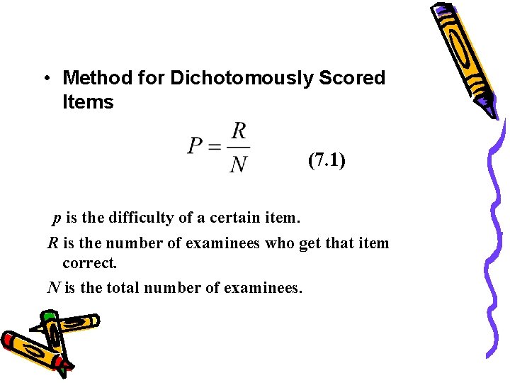 • Method for Dichotomously Scored Items (7. 1) p is the difficulty of • Method for Dichotomously Scored Items (7. 1) p is the difficulty of