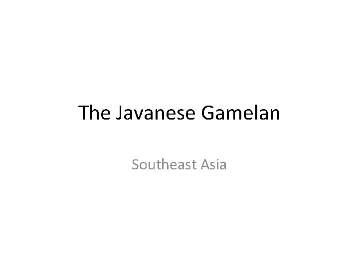 The Javanese Gamelan Southeast Asia 